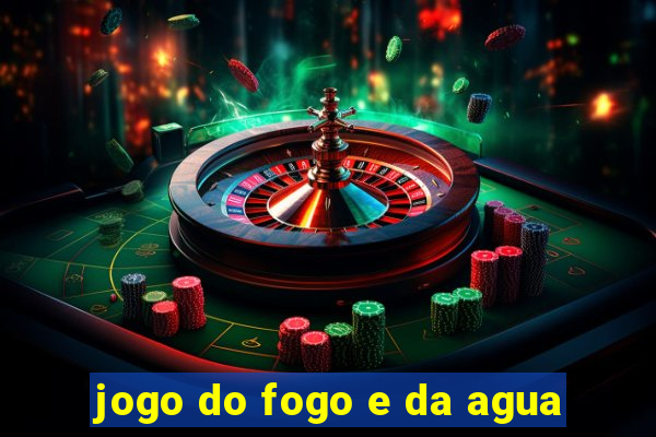 jogo do fogo e da agua